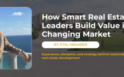 How Eyal Mehaber Navigates Real Estate Development in a Changing Market